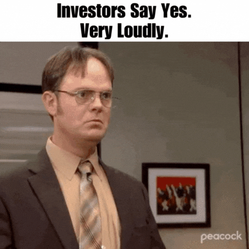 GIF – Investors Say Yes. Very Loudly. GIF - Investors Say Yes. Very Loudly.