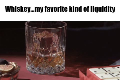 GIF – Whiskey…my favorite kind of liquidity GIF - Whiskey…my favorite kind of liquidity