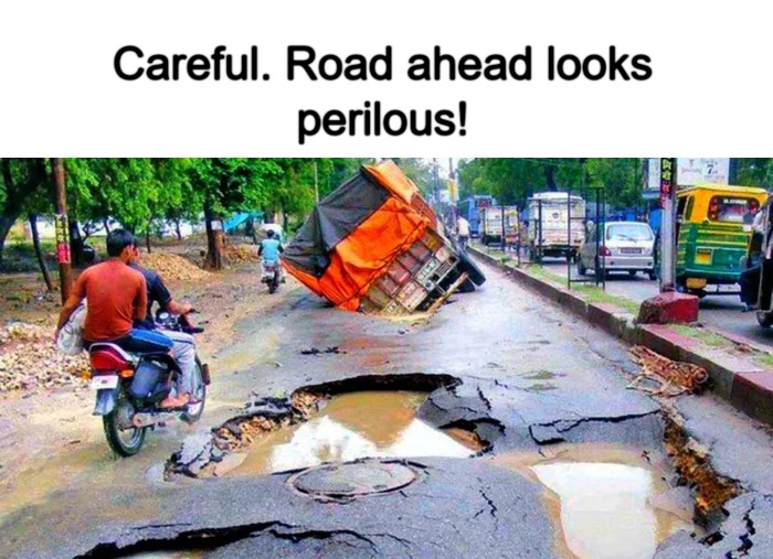 Meme - Careful. Road ahead looks perilous! Meme - Careful. Road ahead looks perilous!
