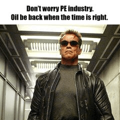 Meme – Don’t worry PE industry. Oil be back when the time is right.