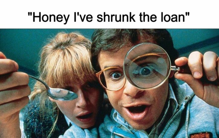 Meme – Honey I’ve shrunk the loan Meme - Honey I’ve shrunk the loan