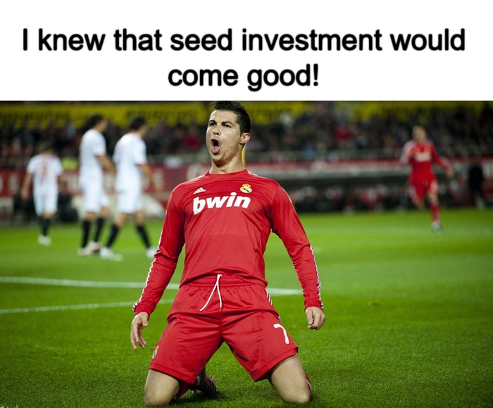 Meme – I knew that seed investment would come good! Meme - I knew that seed investment would come good!