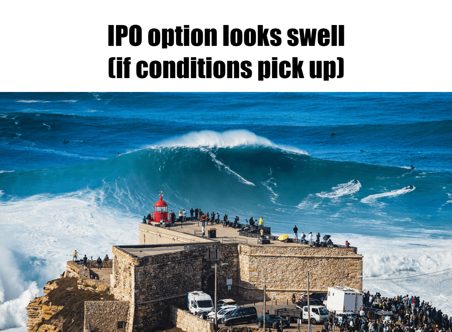 Meme - IPO option looks swell (if conditions pick up) Meme - IPO option looks swell (if conditions pick up)