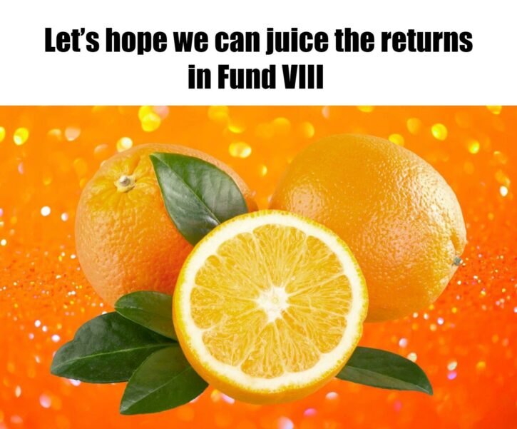 Meme – Let’s hope we can juice the returns in Fund VIII Meme - Let’s hope we can juice the returns in Fund VIII