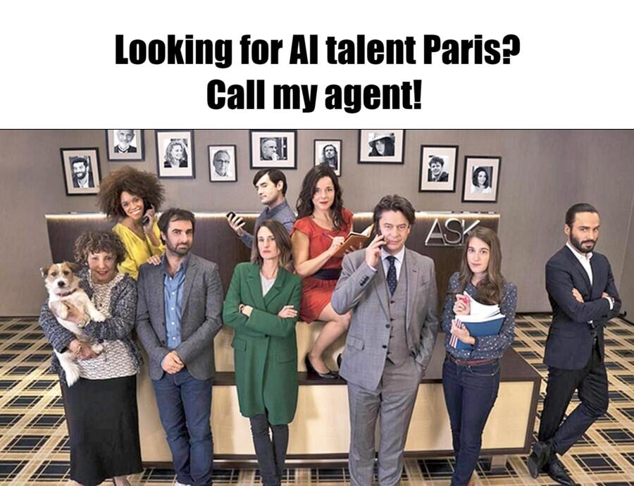 Meme - Looking for AI talent Paris Call my agent! Meme - Looking for AI talent Paris Call my agent!