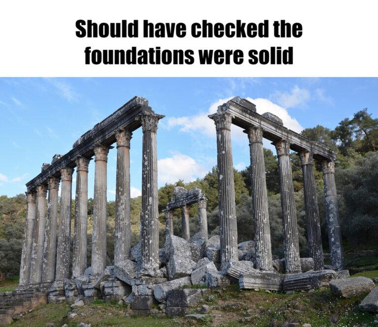 Meme - Should have checked the foundations were solid