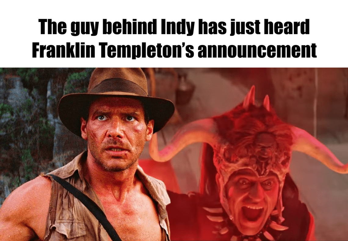 Meme - The-guy-behind-Indy-has-just-heard-Franklin-Templeton’s-announcement Meme - The-guy-behind-Indy-has-just-heard-Franklin-Templeton’s-announcement