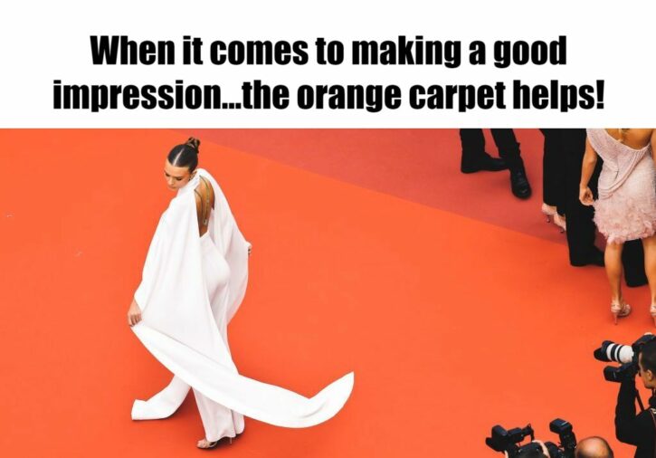 Meme – When it comes to making a good impression…the orange carpet helps! Meme - When it comes to making a good impression…the orange carpet helps!