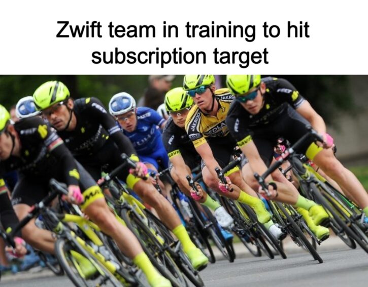 Meme – Zwift team in training to hit subscription target Meme - Zwift team in training to hit subscription target