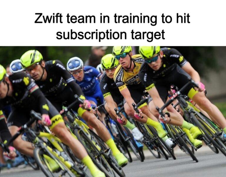 Meme - Zwift team in training to hit subscription target