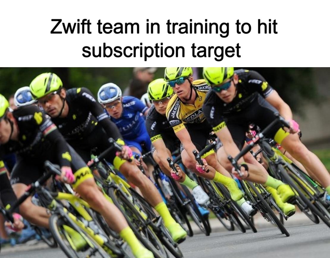 Meme - Zwift team in training to hit subscription target