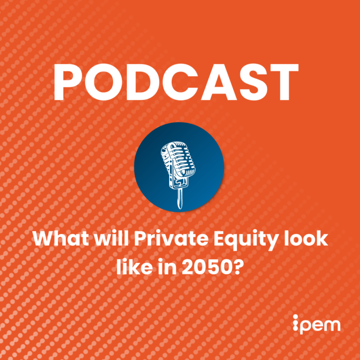 Podcast – What will private equity look like in 2050 – Website Podcast - What will private equity look like in 2050 - Website